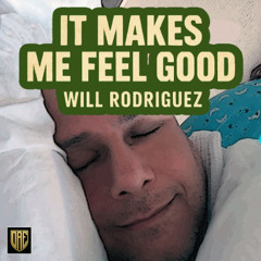 It Makes Me Feel Good