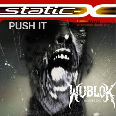 STATIC-X | PUSH IT (WUBLOK BOOTLEG) - (FREE DL)