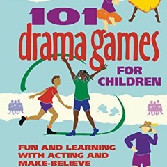 Get KINDLE 📧 101 Drama Games for Children: Fun and Learning with Acting and Make-Bel