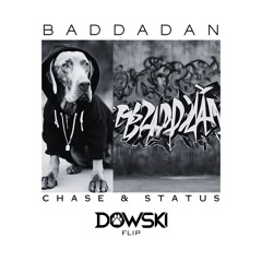 Baddadan (Dowski Flip) - Chase & Status