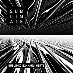 Sublimix #162 - Kaeli Hertz