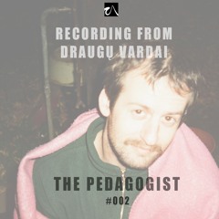 #002 THE PEDAGOGIST