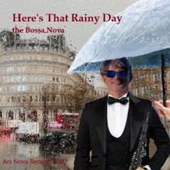 Here's that Rainy Day (The Bossa Nova)