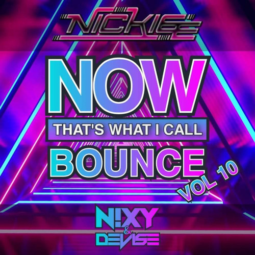 NOW! Thats What I Call Bounce Volume 10 - Dj Nickiee & N!xy&Dev1se
