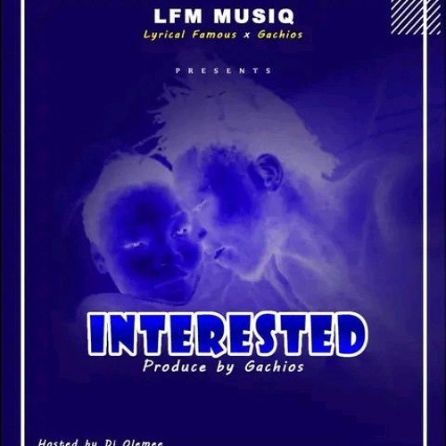 Lyrical famous x Gachios- intresterd prod by gachios hosted by DJ Oleeme