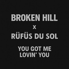 Broken Hill x RÜFÜS DU SOL - You Got Me Lovin' You [DERMANO Mashup]