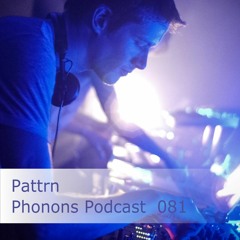 Phonons Podcast 081 Pattrn