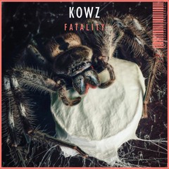 KOWZ - Fatality [OUT NOW]