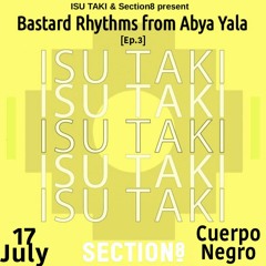 ISU TAKI MixTape 009 - By Cuerpo Negro for "Bastard Rhythms from Abya Yala Ep.3"