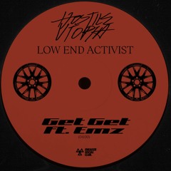 Low End Activist ft.  Emz - Get Get