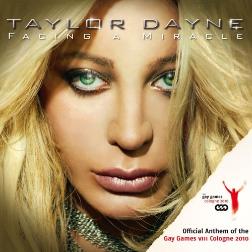 Stream Taylor Dayne | Listen to Facing A Miracle (Official Anthem Of The  Gay Games VIII Cologne 2010) playlist online for free on SoundCloud
