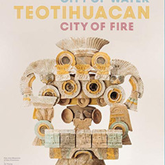 View PDF 📭 Teotihuacan: City of Water, City of Fire by  Matthew Robb EBOOK EPUB KIND