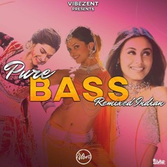 PURE BASS REMIXED INDIAN (MIXED BY DJ VIBEZ E.N.T)