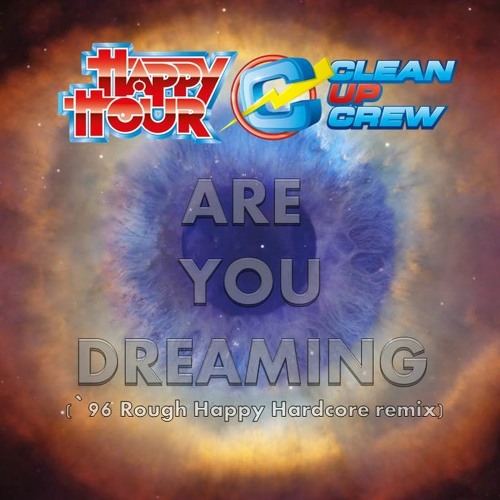 Clean-up Crew & Happy Hour - Are You Dreaming (`96 Rough Happy Hardcore Remix) buy = free download