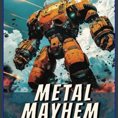 [PDF] eBOOK Read 📖 Metal Mayhem: Mecha, Droids, Robots and More Read online