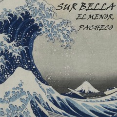 Sur Bella Feat. Pacheco, El Menor (Prod. Bayden)