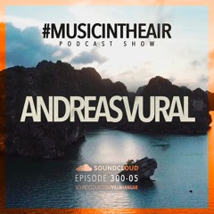 #MUSICINTHEAIR [300-05] w/ ANDREAS VURAL