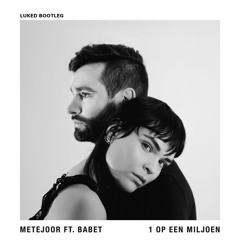 Metejoor ft. Babet - 1 Op Een Miljoen (LukeD Bootleg)