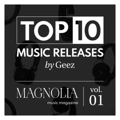 Magnolia Music Magazine - TOP10 Music Releases Vol.01 (by GEEZ)