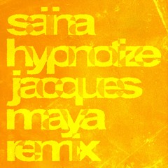 Saïna - Hypnotize (Jacques Maya Remix)
