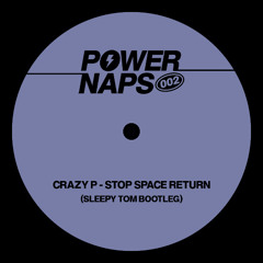 Crazy P - Stop Space Return (Sleepy Tom Bootleg) [FREE DL]
