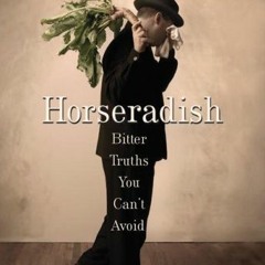 Read [PDF EBOOK EPUB KINDLE] Horseradish: Bitter Truths You Can't Avoid by  Lemony Snicket &  Mark T