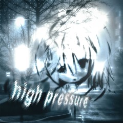 high pressure (ft. luvlxckdown) (money kidd & cryalxt)