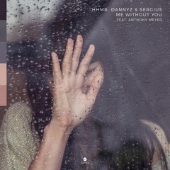 HHMR, DannyZ & Sergius Feat. Anthony Meyer - Me Without You (WINARTA Remix)