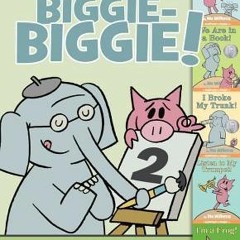 [Book] PDF Download An Elephant & Piggie Biggie Volume 2! BY Mo Willems