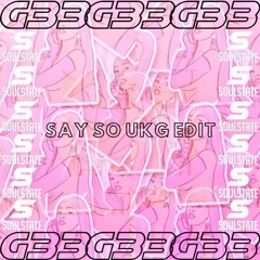 Doja Cat - Say So (G33 x SOULSTATE UK Garage Edit)