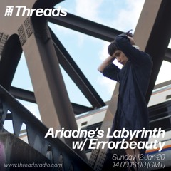 Ariadnes’s Labyrinth w/ show / Vinyl only guestmix by Errorbeauty