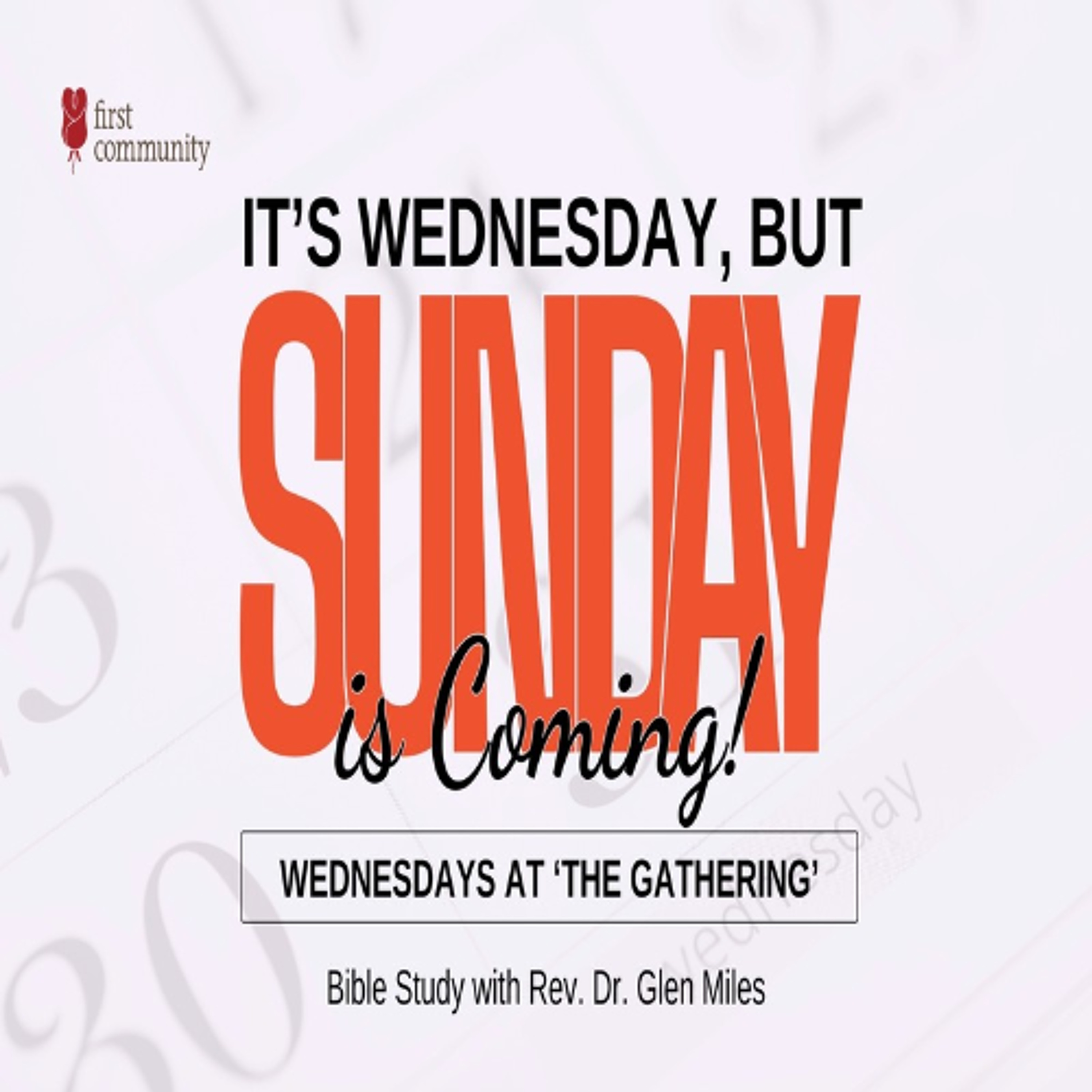 First Community Church @ The Gathering Glen Miles Its Wednesday But Sundays Coming P3 episode artwork