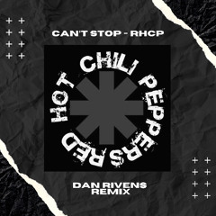 Can't Stop - Red Hot Chili Peppers (Dan Rivens DnB Remix) [FREE DL]