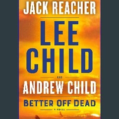 [EBOOK] 🌟 Better Off Dead: A Jack Reacher Novel [Ebook]