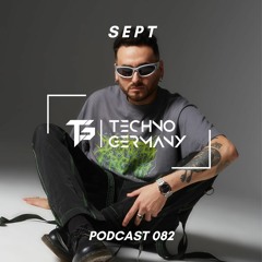 SEPT - Techno Germany Podcast 082