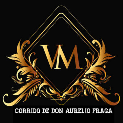 Corrido De Don Aurelio Fraga