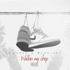 Walkin My Chop (FT Mxdnixht)