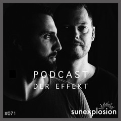 Sunexplosion Podcast #71 - Der Effekt (Melodic Techno, Progressive House DJ Mix)