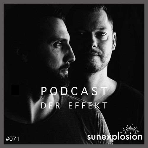 Sunexplosion Podcast #71 - Der Effekt (Melodic Techno, Progressive House DJ Mix)