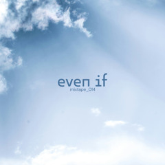 Even If Mixtape _ 014
