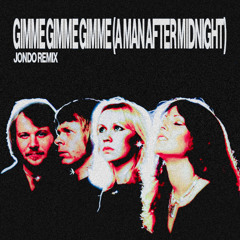 ABBA - Gimme Gimme Gimme (A Man After Midnight) (jondo remix)