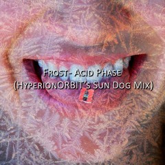 Frost - Acid Phase (HyperionORBIT's Sun Dog Mix )