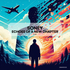 Soney - Echoes of a New Chapter (DJ Mix 19MAR2025)