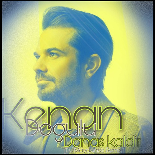 Kenan Dogulu Dansa Kaldir (DJ Maydonoz Remix Version)