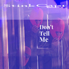 $tinkCapt // Dont Tell Me (prod. @stinkcapt)