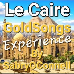 Le Caire Goldsongs Experience By SabryOConnell 3