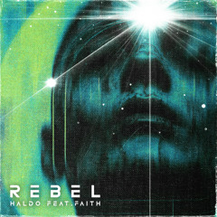 Haldo feat. Faith - Rebel  (Deep Version)