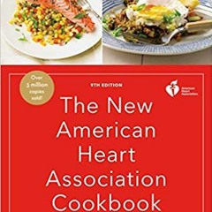[PDF] ⚡️ Download The New American Heart Association Cookbook, 9th Edition: Revised and Updated with