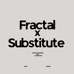 Fractal x Substitute: Melbourne Via London- Vol 1