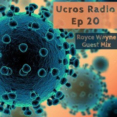 Ucros Radio Episode 20 (Royce Wayne Guest Mix)